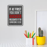 Portrait Round Plus If At First You Don't Succeed Delegate it to Someone Else Wall or Door Sign