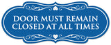 Signs ByLITA Designer Door Must Remain Closed at All Times Sign - Easy Installation | Durable Wall or Door Sign