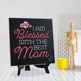 I Am Blessed With The Best Mom 5"x 5" Square Table Sign With Acrylic Easel | Religious Home & Office Decor