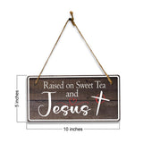 Raised On Sweet Tea And Jesus 5x10 Hanging Plus Wall or Door Sign | Religious Home Decor