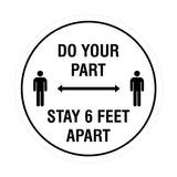 Circle Do Your Part Stay 6 Feet Apart Sign
