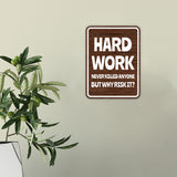 Portrait Round Plus Hard Work Never Killed Anyone, But Why Risk it? Wall or Door Sign