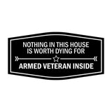 Signs ByLITA Fancy Nothing In This House Is Worth Dying For Armed Military Veteran Inside Easy Installation | Honor Veterans with Military Signs | US Pride | Businesses and Homes Wall or Door Sign