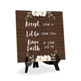 Accept What Is Let Go Of What Was Have Faith In What Will Be 5"x 5" Square Table Sign With Acrylic Easel | Religious Home Decor