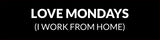 Love Mondays (I Work From Home) Silver Frame Desk Sign (2x8") | Durable Plate | Strong Frame | Home Office Sarcastic Funny Desk Sign | Ideal Co-worker or Family Gift