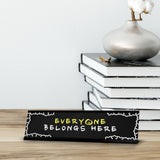 Everyone Belongs Here Black Frame Desk Sign (2x8") | Classroom Special Needs Support