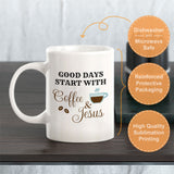 Good Days Start With Coffee & Jesus 11oz Plastic or Ceramic Mug | Funny Coffee Cups