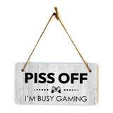 Piss Off I'm Busy Gaming 5x10 Hanging Plus Wall or Door Sign | Funny Home Decor
