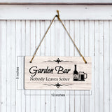 Garden Bar Nobody Leaves Sober 5x10 Hanging Plus Wall or Door Sign | Funny Home Decor