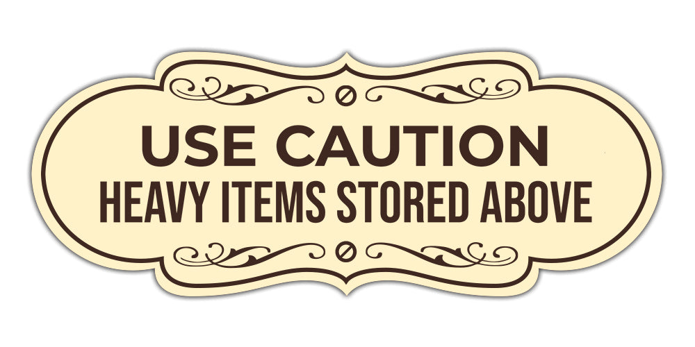 Signs ByLITA Designer Use Caution Heavy Items Stored Above Wall or Door Sign