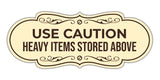 Signs ByLITA Designer Use Caution Heavy Items Stored Above Wall or Door Sign