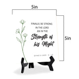 Finally, Be Strong In The Lord And In The Strength Of His Might. Ephesians 6:10 5"x 5" Square Table Sign With Acrylic Easel | Religious Bible Quotes Decor