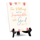 For nothing will be impossible with God Luke 1:37 6 x 8" Table Sign With Acrylic Easel | Religious Bible Quotes Decor