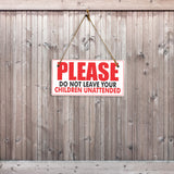 Please Do Not Leave Your Children Unattended 5x10 Hanging Plus Wall or Door Sign | Rustic Twine | Business Safety Signage