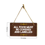 All Food Must Be Covered and Labelled 5x10 Hanging Plus Wall or Door Sign | Public Spaces Decor