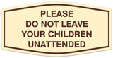 Signs ByLITA Fancy Please do not leave your children unattended Sign - Laser-Engraved Lettering | Durable ABS Plastic | Vibrant Colors | Powerful Foam Tape Wall or Door Sign