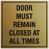 Signs ByLITA Square Door Must Remain Closed at all Times Sign - Easy Installation | Durable Material