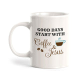 Good Days Start With Coffee & Jesus 11oz Plastic or Ceramic Mug | Funny Coffee Cups