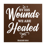 By His Wounds We Are Healed Isaiah 53:5 5"x 5" Square Table Sign With Acrylic Easel | Religious Home Decor