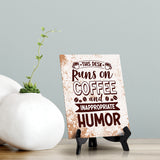 This Desk Runs on Coffee and Inappropriate Humor Table Sign with Acrylic Stand (6x8“) | Coffee Lovers | Office & Home Table Signs