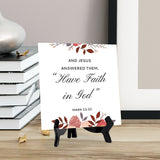 And Jesus Answered Them, “Have Faith In God." Mark 11:22 5"x 5" Square Table Sign With Acrylic Easel | Religious Bible Quotes Decor