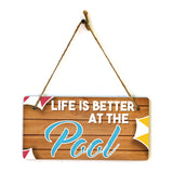 Life Is Better At The Pool 5x10 Hanging Plus Wall or Door Sign | Funny Home Decor