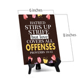 Hatred stirs up strife but love covers all offenses Proverbs 10:12 6 x 8" Table Sign With Acrylic Easel | Religious Bible Quotes Decor