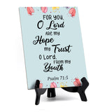 For you, O Lord are my hope my trust O Lord, from my youth Psalm 71:5 6 x 8" Table Sign With Acrylic Easel | Religious Bible Quotes Decor