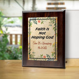 Faith Is Not Hoping God Can It's Knowing He Will Decorative Wall Plaque With Easel Acrylic Stand | Religious Feel Good Home Decor