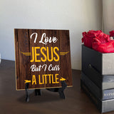 I Love Jesus But I Cuss A Little 5"x 5" Square Table Sign With Acrylic Easel | Religious Home & Office Decor