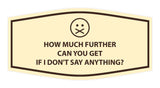 Signs ByLITA Fancy How much further can you get If I don't say anything? Funny Office Wall or Door Sign
