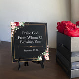 Praise God From Whom All Blessings Flow Romans 11:36 5"x 5" Square Table Sign With Acrylic Easel | Religious Home Decor