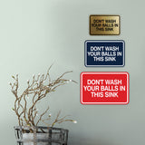 Signs ByLITA Classic Framed Don't Wash Your Balls in this Sink Wall or Door Sign