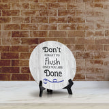 Don't Forget To Flush Once You Are Done Circle Table Sign with Acrylic Stand (5x5") | Home & Office Decor