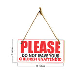 Please Do Not Leave Your Children Unattended 5x10 Hanging Plus Wall or Door Sign | Rustic Twine | Business Safety Signage