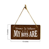 Home Is Where My Boys Are 5x10 Hanging Plus Wall or Door Sign | Cute & Funny Home Decor