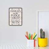 Portrait Round Plus Families Are Like Fudge Mostly Sweet With Lots Of Nuts! Wall or Door Sign | Funny Novelty Home Signs | Home Reminders For Families