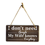 I Don't Need Google My Wife Knows Everything 5x10 Hanging Plus Wall or Door Sign | Funny Home Decor