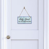 Holy Spirit You Are Welcome Here 5x10 Hanging Plus Wall or Door Sign | Religious Home Decor