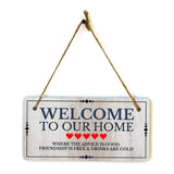Welcome To Our Home Where The Advice is Good, Friendship is Free & Drinks are Cold 5x10 Hanging Wall or Door Sign | Warm Welcoming Signage For Homes