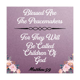 Blessed Are The Peacemakers For They Will Be Called Children Of God Matthew 5:9 5"x 5" Square Table Sign With Acrylic Easel | Religious Home Decor