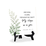 And Now, O Lord, For What Do I Wait? My Hope Is In You. Psalm 39:7 5