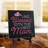 I Am Blessed With The Best Mom 5"x 5" Square Table Sign With Acrylic Easel | Religious Home & Office Decor