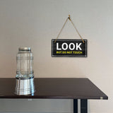 Look, But Do Not Touch 5x10 Hanging Plus Wall or Door Sign | Home & Office Decor