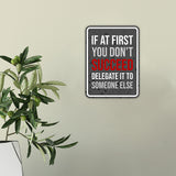 Portrait Round Plus If At First You Don't Succeed Delegate it to Someone Else Wall or Door Sign