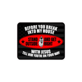 Classic Framed Plus Before You Break Into My House Stand Outside And Get Right With Jesus Tell Him You're On Your Way Wall or Door Sign | Novelty Funny Warning Signs