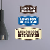 Fancy Launch Dock Do Not Tie Up Wall or Door Sign