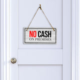 No Cash On Premises 5x10 Hanging Plus Wall or Door Sign | Home & Office Décor