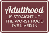 Classic Framed Plus Adulthood Is Straight Up The Worst Hood I've Lived In Wall or Door Sign | Funny Home & Office Signage
