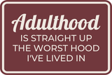 Classic Framed Plus Adulthood Is Straight Up The Worst Hood I've Lived In Wall or Door Sign | Funny Home & Office Signage